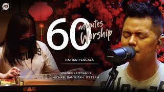 60 MINUTES WORSHIP - HATIKU PERCAYA feat MICHAEL PANJAITAN