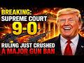 BREAKING: Supreme Court 9-0 Ruling Just Crushed a Major Gun Ban