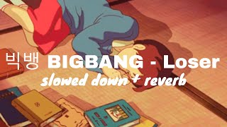 BIGBANG - LOSER (slowed down + reverb)