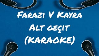 Farazi V Kayra- Alt Geçitkaraoke