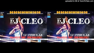Dj Mthulas - (Dj Cleo Hands up Remake)