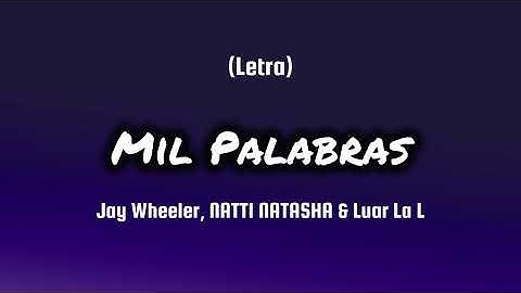 Jay Wheeler, Natti Natasha, Luar La L - Mil Palabras (Letra) Lyrics