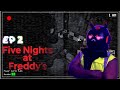 Kad3t Plays | Five Nights At Freddy's - EP 2 - NOT AT DA END!😠