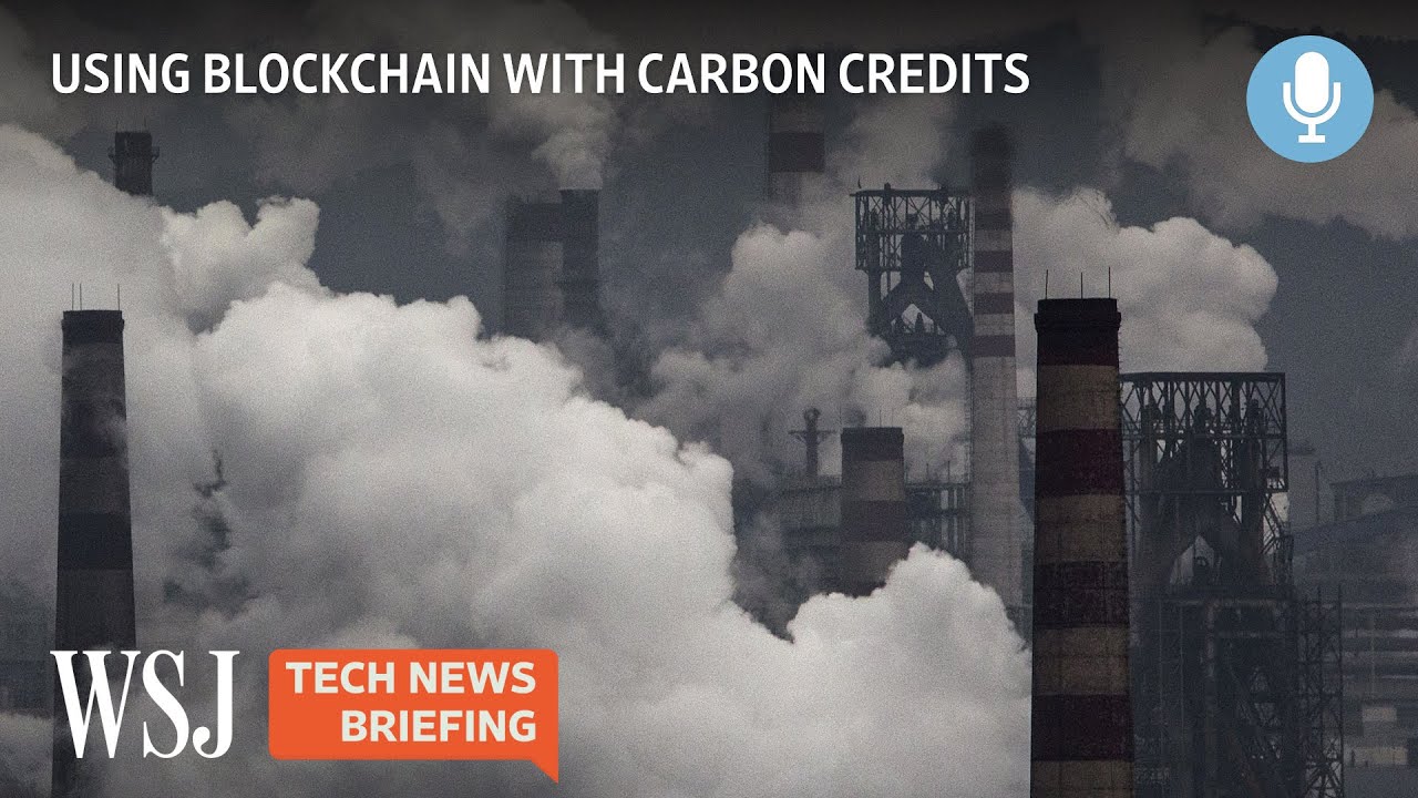 Can Blockchain Tech Help Improve the Carbon Credit Market? | WSJ Tech News Briefing