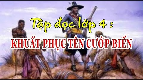Khuất phục tên cướp biển tập đọc lớp 4/ bích nga