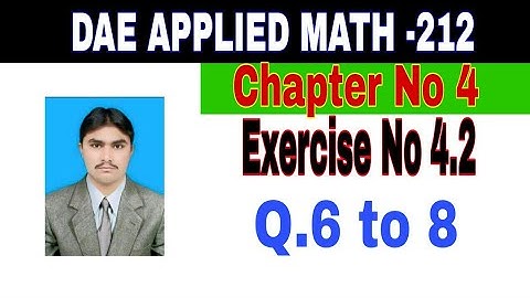 DAE Math 212|| 2nd year || Applied Mathematics- 212||Chapter 4 ||Exercise 4.2|| Question  6 to 8