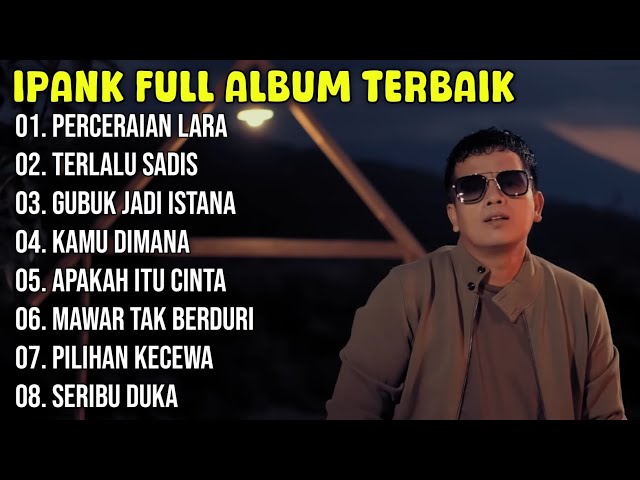 Kumpulan Lagu Ipank Full Album Terpopuler dan Terbaik 2024 - Perceraian Lara - Terlalu Sadis 🎶 class=