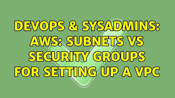 DevOps & SysAdmins: AWS: Subnets vs Security groups for setting up a VPC (2 Solutions!!)