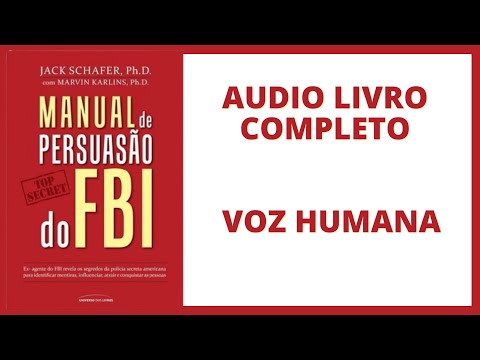 MANUAL DE PERSUASÃO DO FBI - AUDIO LIVRO COMPLETO - JACK SCHAFER