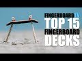 Top 15 fingerboard decks  fingerboardtv