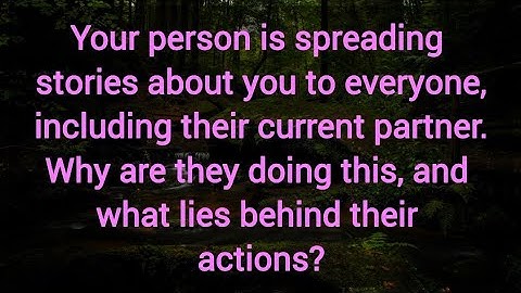 Your person is spreading stories about you to everyone, including their current partner.