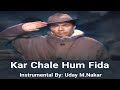 KAR CHALE HUM FIDA(INSTRUMENTAL)BY: UDAY M. NAKAR