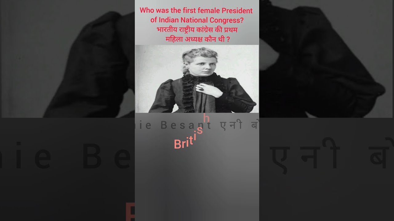 First Woman President Of The Indian National Congress Annie Besant First Woman President Of The Indian National Congress Annie Besant