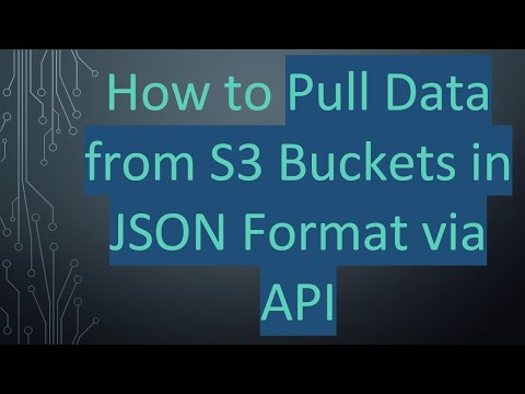 How to Pull Data from S3 Buckets in JSON Format via API