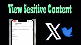 How to Change X App Settings to See Sensitive Content