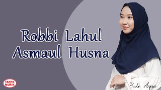 Download Lagu Robbi Lahul Asmaul Husna (Tanpa Musik) | Lengkap dengan Teks Arab, Latin, Terjemahan - An Nafi MP3