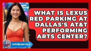 Player Profile What Is Lexus Red Parking At Dallas's AT&T Performing Arts Center? - Everything About Dallas