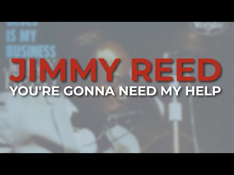 Putar You Gonna Need My Help - Jimmy Reed
