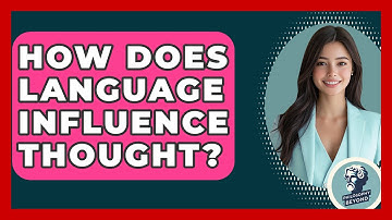How Does Language Influence Thought? - Philosophy Beyond