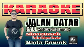 Jalan Datar KARAOKE GAUL Nada Cewek Versi Keyboard Fadlan Deluma SlowRok Version