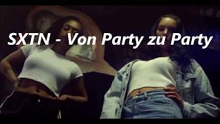 Video thumbnail of "SXTN - Von Party zu Party Lyrics"