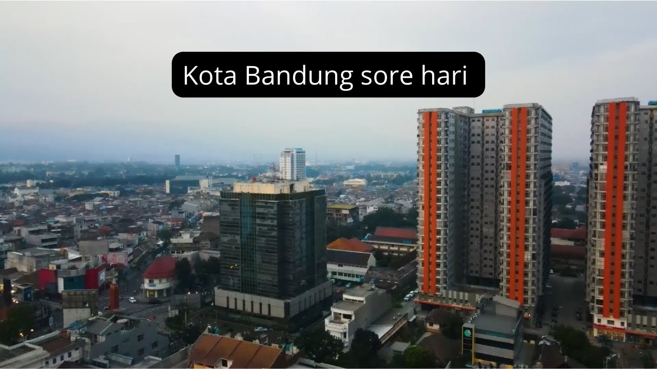 Pemandangan Kota Bandung sore hari dari udara || Video drone Kota ...
