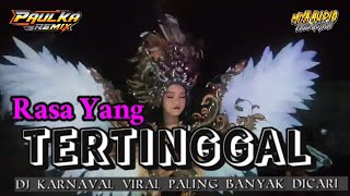 DJ RASA YANG TERTINGGAL || DJ KARNAVAL TERBARU PALING BANYAK DICARI