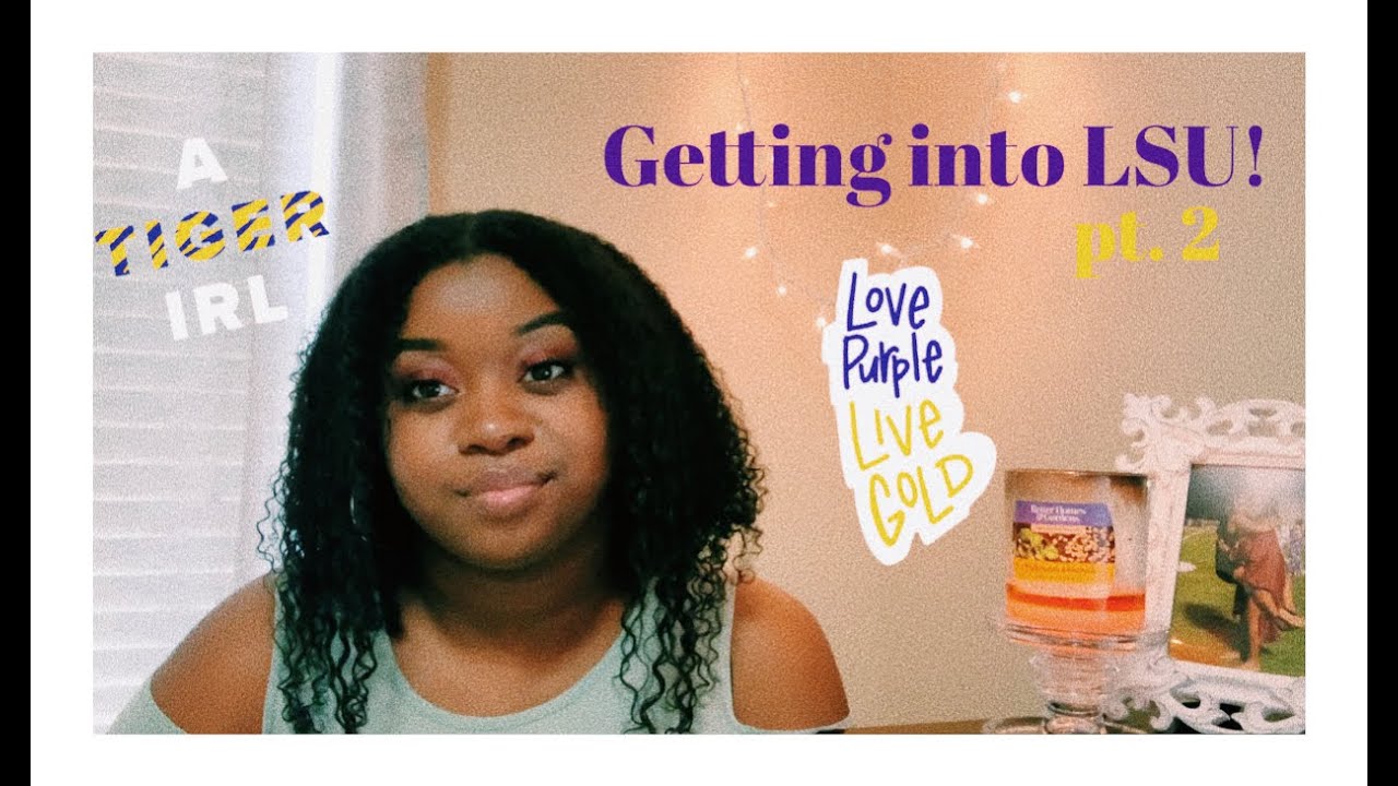 GETTING INTO LSU PT 2 YouTube