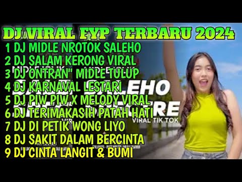 DJ VIRAL FYP TIKTOK TERBARU 2024 - DJ MIDLE NROTOK SALEHO X SALAM KERONG VIRAL TIKTOK TERBARU 2024