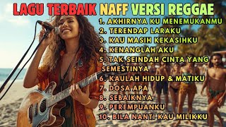 Download Lagu Kumpulan Lagu NAFF Cover Reggae Terbaik 🎶 Nostalgia Tapi Auto Goyang MP3