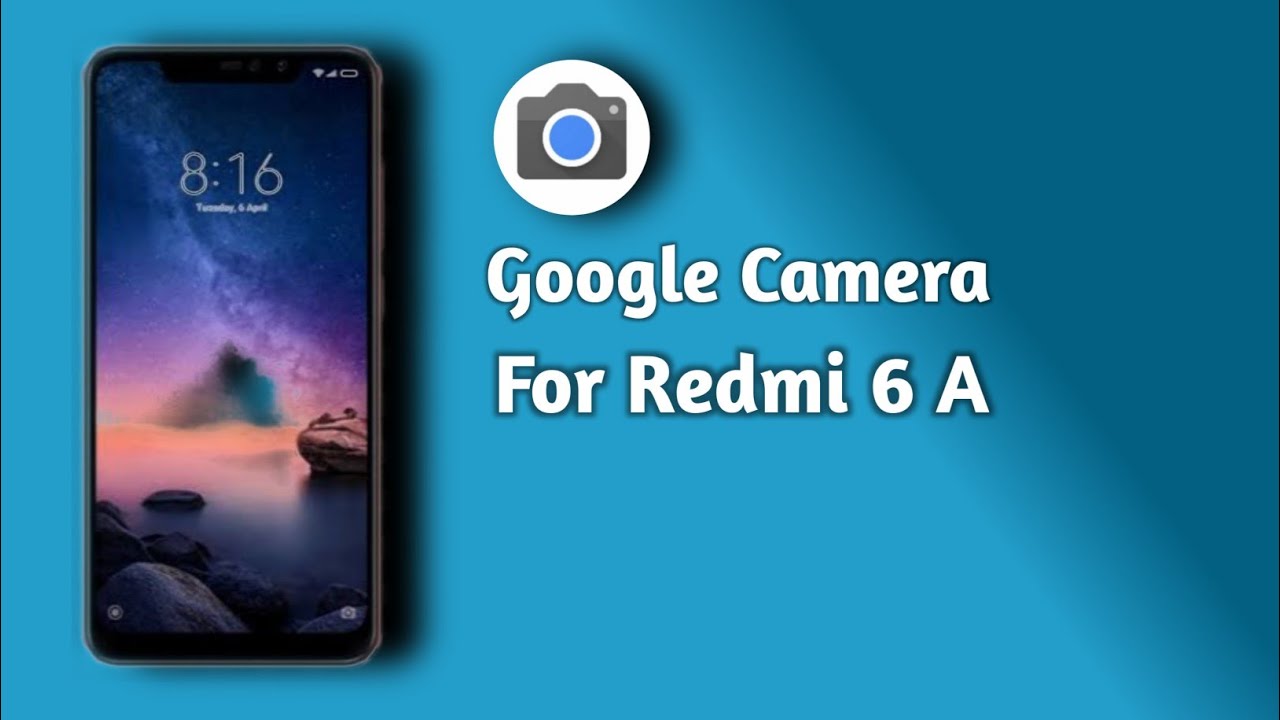 Gcam For Redmi 6A | Redmi 6A Gcam Install Without Root - Youtube