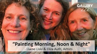 Painting Morning, Noon and Night - Elaine Lisle & Eliza Auth showing at Gallery222 Malvern