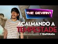 THE DEVIANT - T1 EPISÓDIO 2 | "ACALMANDO A TEMPESTADE"