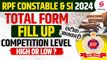 RPF Constable/SI Total Form Fill Up 2024 | RPF Constable Competition Level High or Low ?