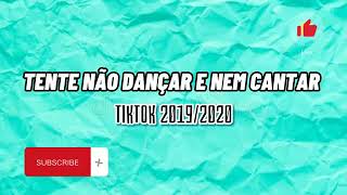 TENTE NÃO DANÇAR NEM CANTAR  2019/2020 #66