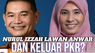 NURUL IZZAH JADI LAWAN ANWAR SEKARANG