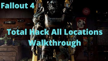 Fallout 4 Total Hack All Locations Walkthrough