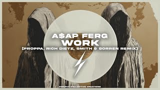 A$AP Ferg - Work (Proppa, Rich DietZ, Smith \u0026 Sorren Remix)