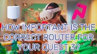 How Important is the correct Router for your Quest 3 VR Headset