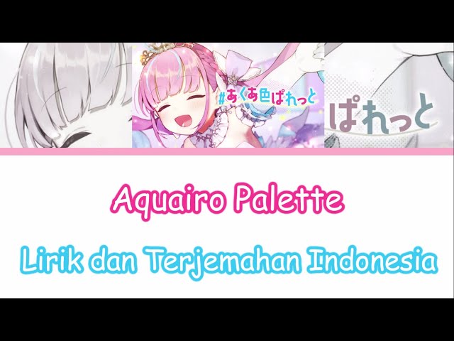 Aquairo Palette (あくあ色ぱれっと) / Minato Aqua Lyrics (Romaji u0026 Indonesia) class=