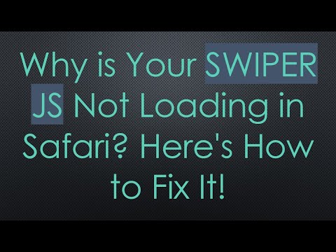 Why is Your SWIPER JS Not Loading in Safari? Here's How to Fix It!