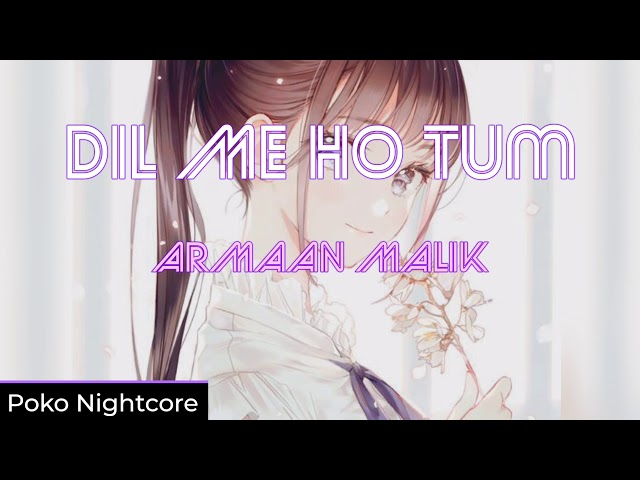 | NIGHTCORE |Dil Me Ho Tum - Armaan Malik class=