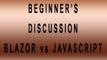 Can C# replace Javascript? Should you learn Blazor? What is Blazor used for? - Beginners discussion