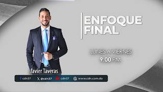 Enfoque Final | Javier Taveras