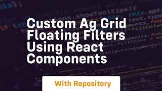 custom ag grid floating filters using react components
