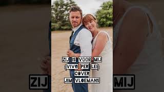 Zij is voor mij (Vivo per lei) cover - Jim Vloemans