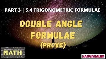 [PART 3] 5.4 Trigonometric Formulae | Prove Double-Angle Formulae