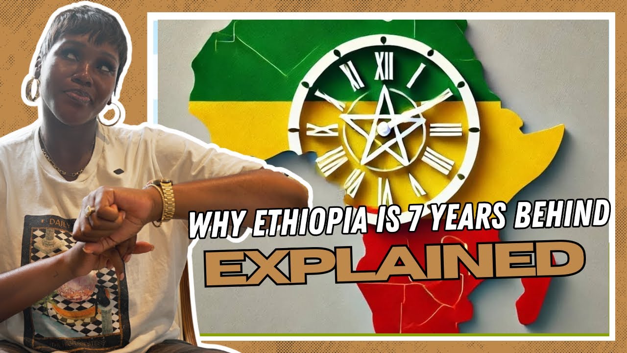 Why Ethiopia Is 7 Years Behind The Rest Of The World EXPLAINED why-ethiopia-is-7-years-behind-the-rest-of-the-world-explained