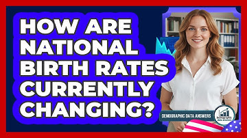How Are National Birth Rates Currently Changing?
