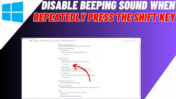 How to Disable Beeping Sound When Repeatedly Press the SHIFT key in Windows 10